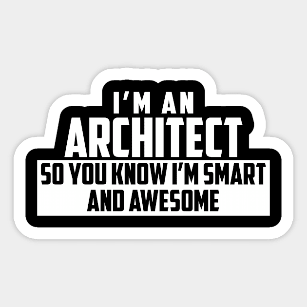 Smart and Awesome Architect Sticker by helloshirts